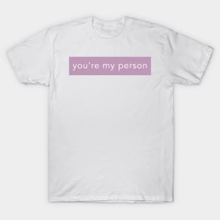 YOU'RE MY PERSON T-Shirt